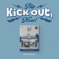 KICKFLIP - KICK OUT, FLIP NOW!