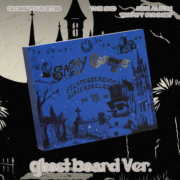 SIGNED - CLOSE YOUR EYES - SNOWY SUMMER (GHOST BOARD VER.)